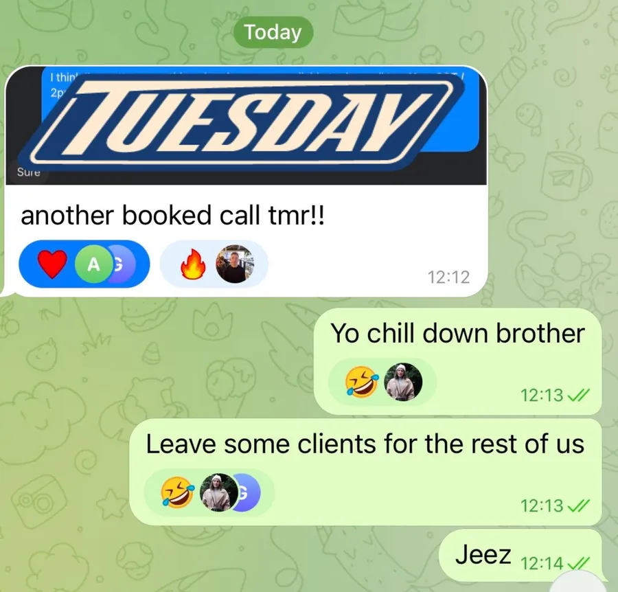 another booked call tmr!! Leave some clients for the rest of us.